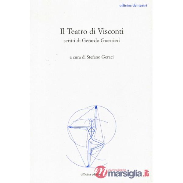 Teatro di Visconti. Scritti di Gerardo Guerrieri (Il)