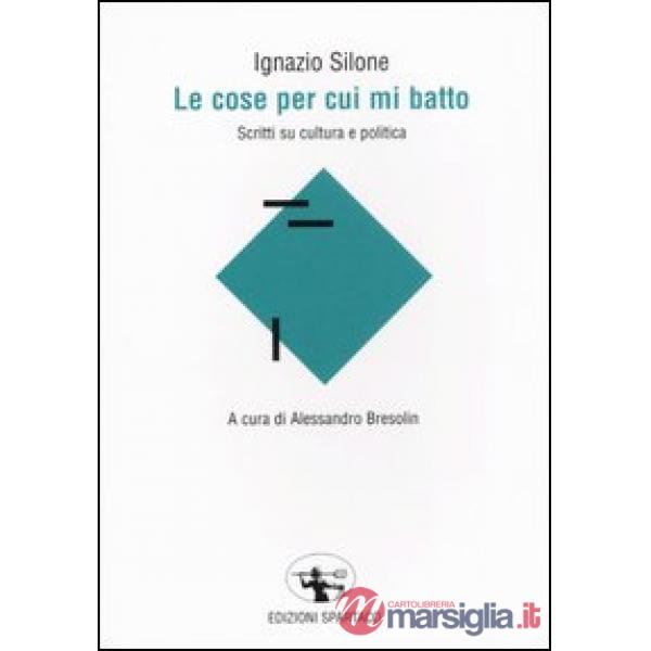 Cose per cui mi batto. Scritti su cultura e politica (Le)
