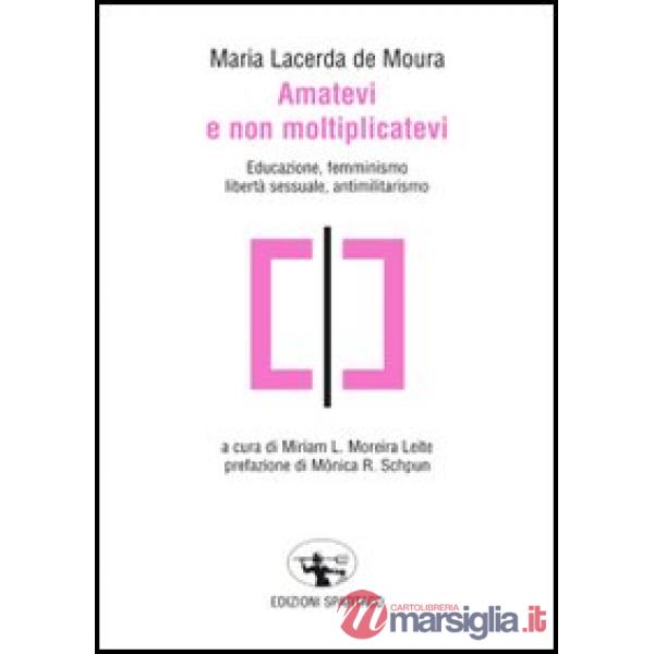 Amatevi e non moltiplicatevi. Educazione, femminismo, libertà sessuale, antimilitarismo