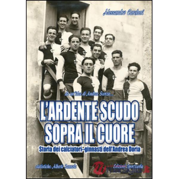 Ardente scudo sopra il cuore. Storia dei calciatori dell'Andrea Doria (L')