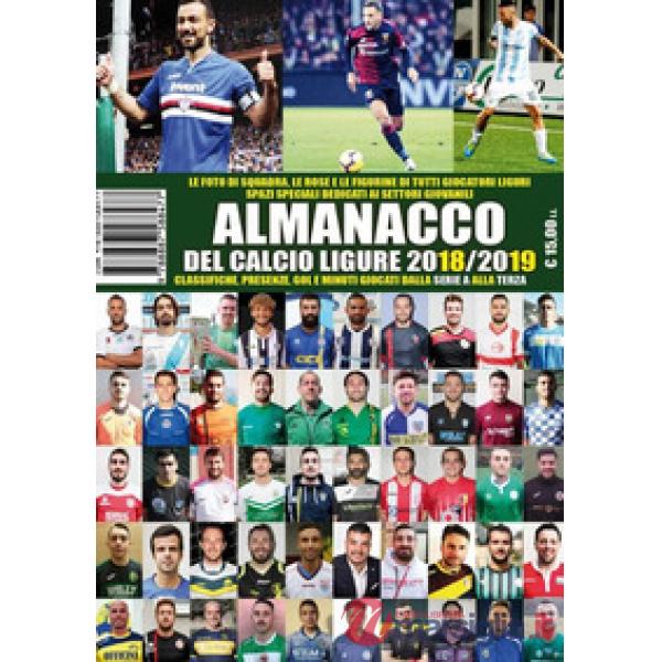 Almanacco del calcio ligure 2018-19. Classifiche, presenze, gol e minuti giocati dalla serie A alla terza