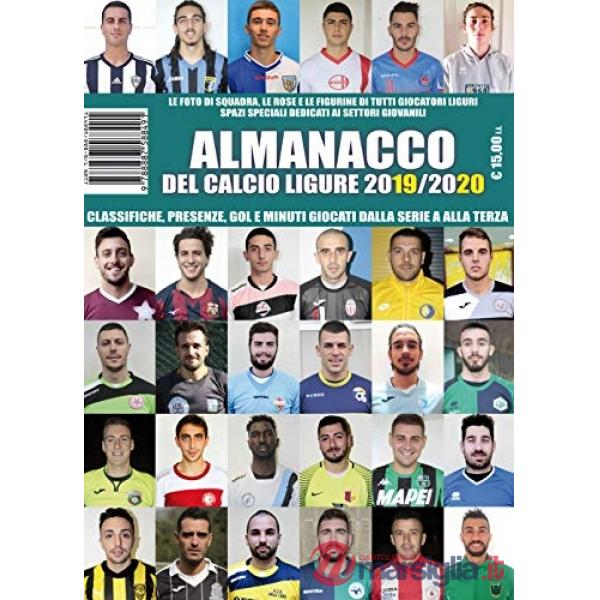 Almanacco del calcio ligure 2019/2020. Classifiche, presenze, reti e minuti giocati dalla Serie A alla Terza