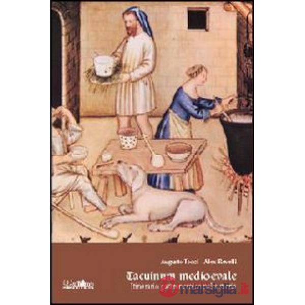 Tacuinum medioevale. Itinerario gastronomico nella storia
