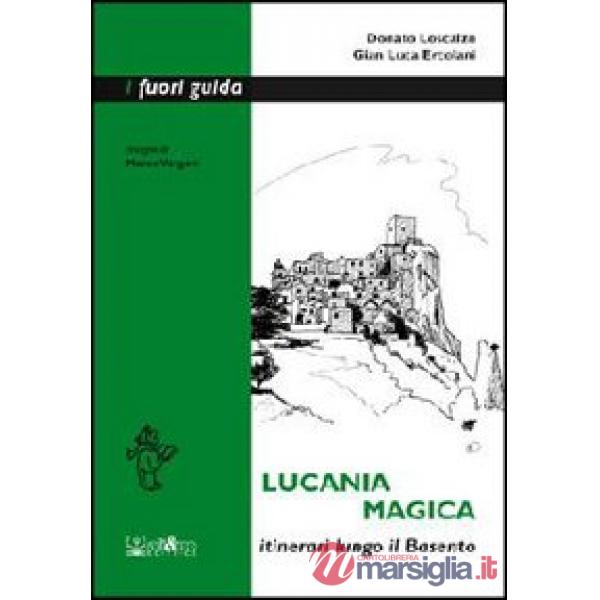 Lucania magica. Itinerari lungo il Basento