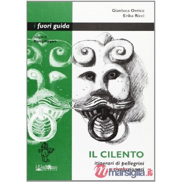 Cilento. Itinerari di pellegrini e rivoluzionari (Il)