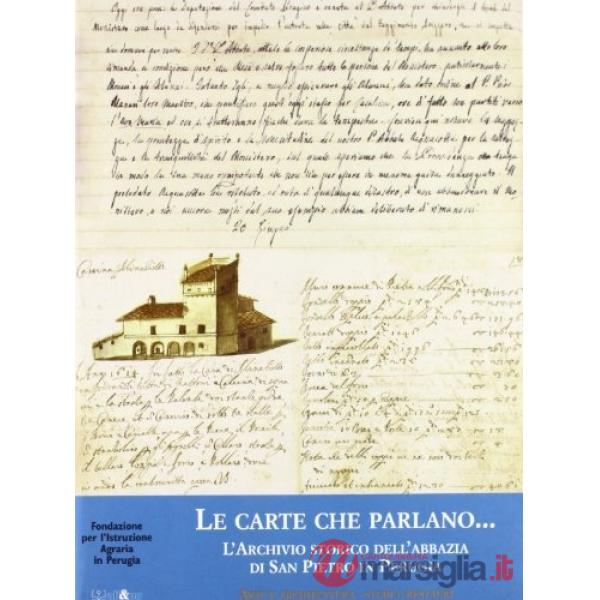 Carte che parlano... L'archivio storico dell'Abbazia di San Pietro in Perugia (Le)
