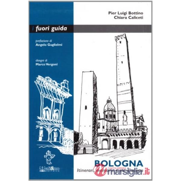 Bologna. Itinerari, memorie e vie d'acqua