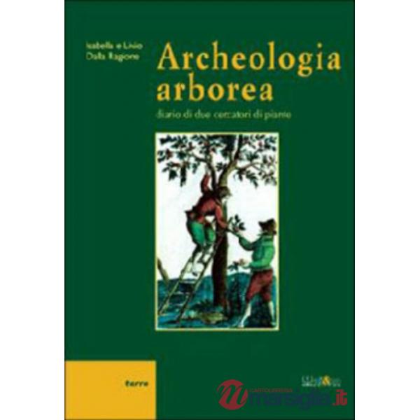 Archeologia arborea. Diario di due cercatori di piante