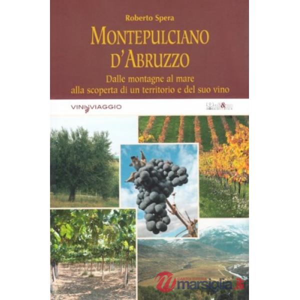 Montepulciano d'Abruzzo. Dalle montagne al mare alla scoperta di un territorio e del suo vino