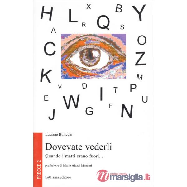 Dovevate vederli. Quando i matti erano fuori...