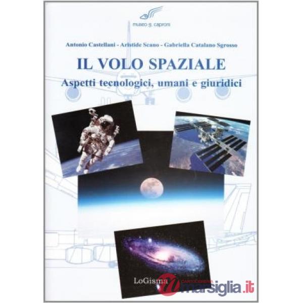 Il volo spaziale. Aspetti tecnologici, umani e giuridici