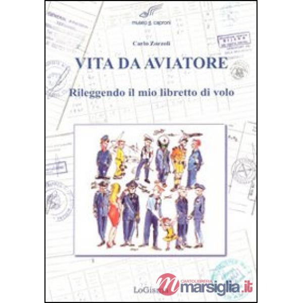 Vita da aviatore. Rileggendo il mio libretto di volo