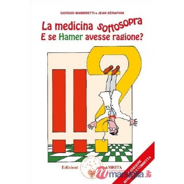 Medicina sottosopra. E se Hamer avesse ragione? (La)