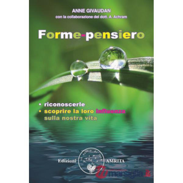 Forme-pensiero. Riconoscerle, scoprire la loro influenza sulla nostra vita