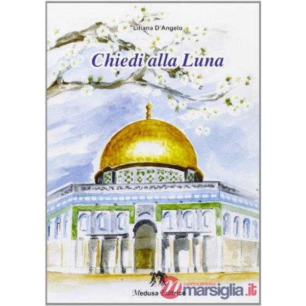 CHIEDI ALLA LUNA