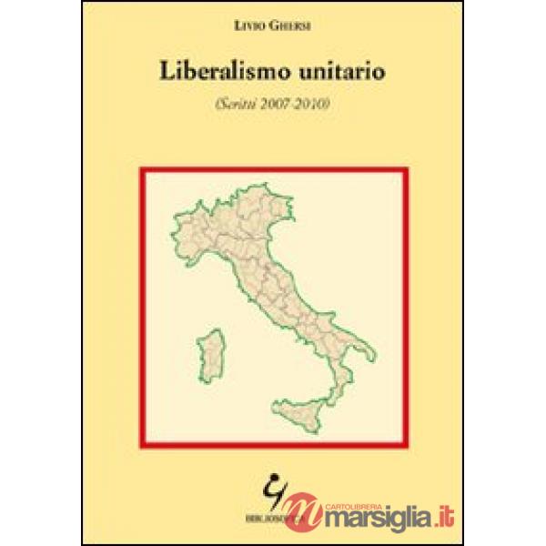 Liberalismo unitario (Scritti 2007-2010)