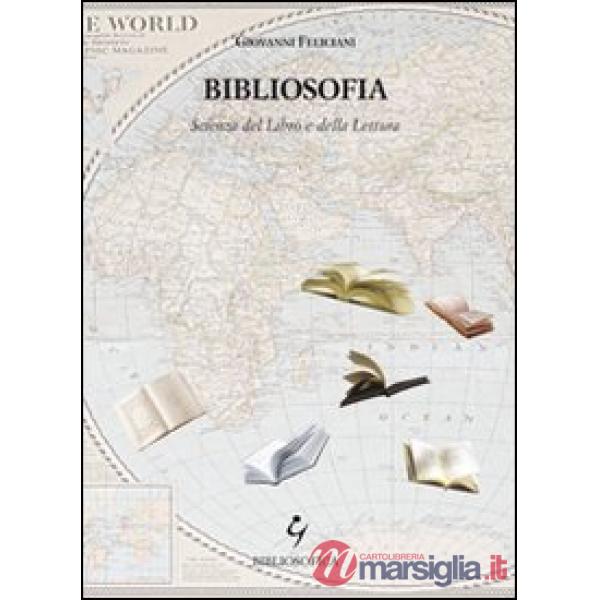 Bibliosofia. Scienza del libro e della lettura