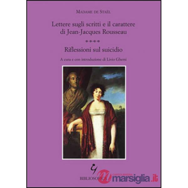 Lettere sugli scritti e il carattere di Jean-Jacques Rousseau. Riflessioni sul suicidio