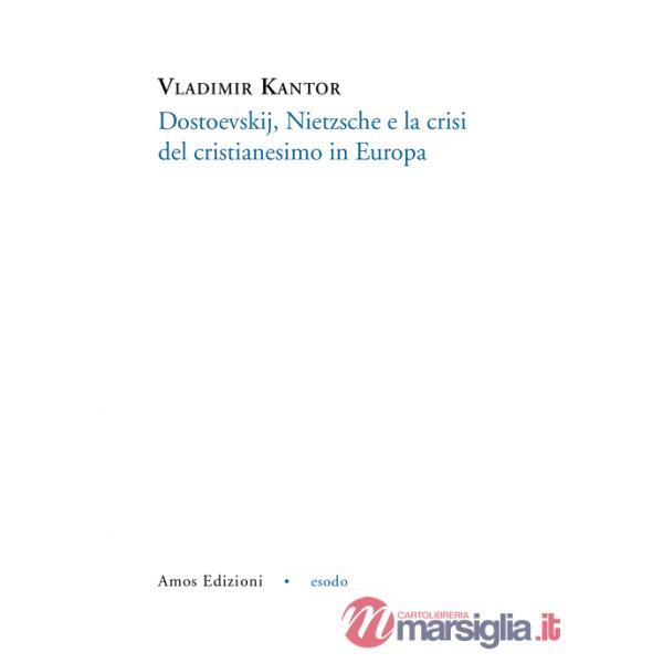 Dostoevskij, Nietzsche e la crisi del cristianesimo in Europa