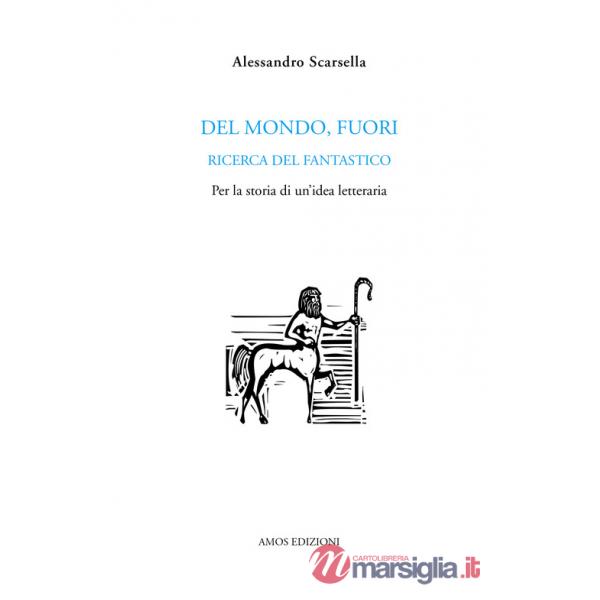 Del mondo, fuori. Ricerca del fantastico. Per la storia di un'idea letteraria