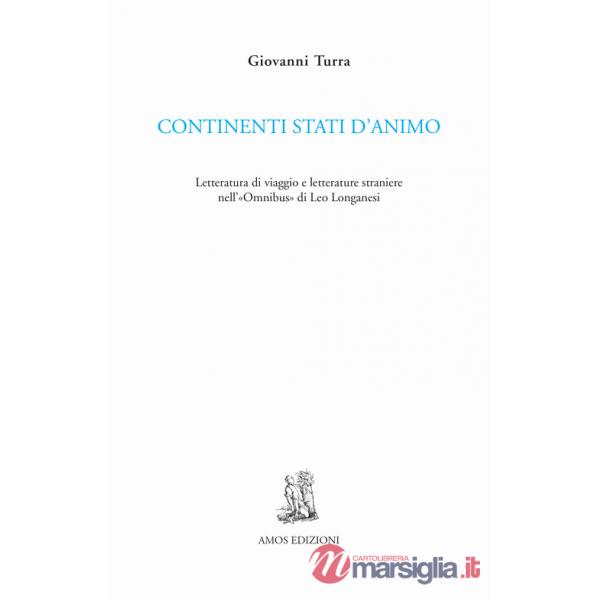 Continenti stati d'animo. Letteratura di viaggio e letterature straniere nell'«Omnibus» di Leo Longanesi