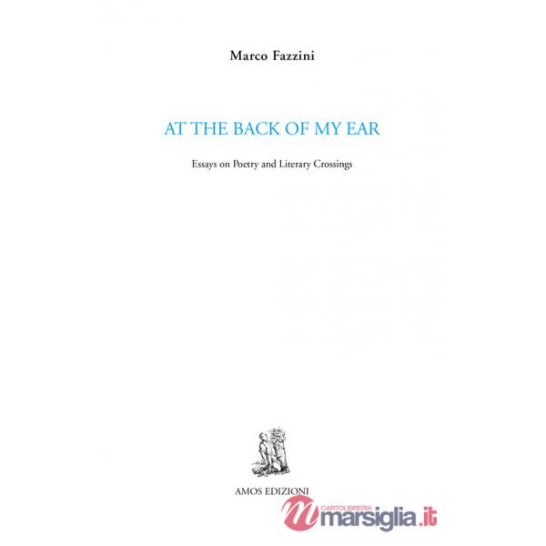 At the back of my ear. Essays on poetry and literary crossings