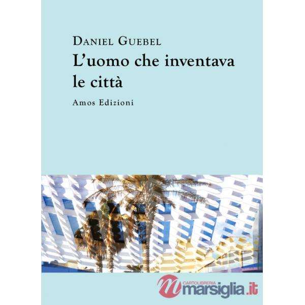 Uomo che inventava le città (L')