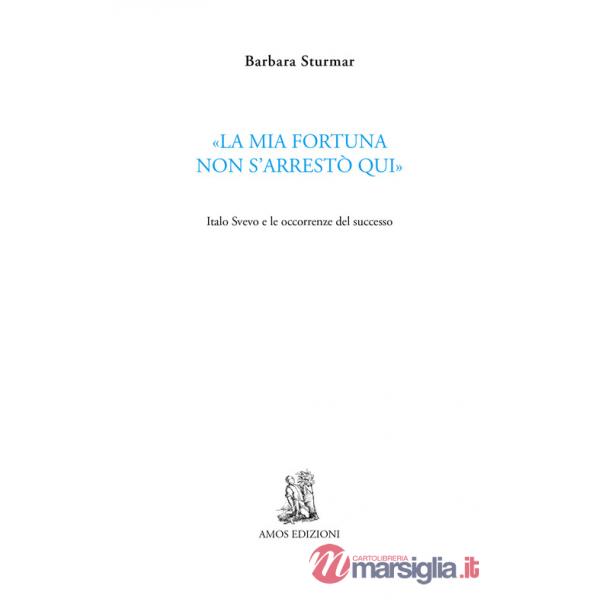 Mia fortuna non s'arrestò qui». Italo Svevo e le occorrenze del successo («La)