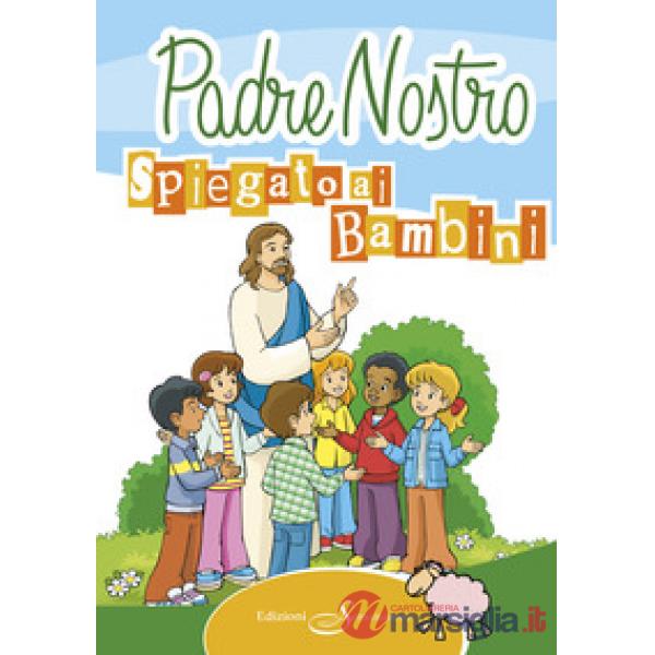 Padre Nostro spiegato ai bambini (Il)
