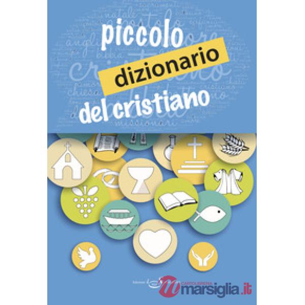 Piccolo dizionario del cristiano. Nuova ediz.