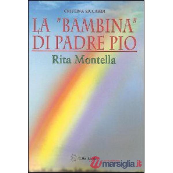 «bambina» di padre Pio Rita Montella (La)