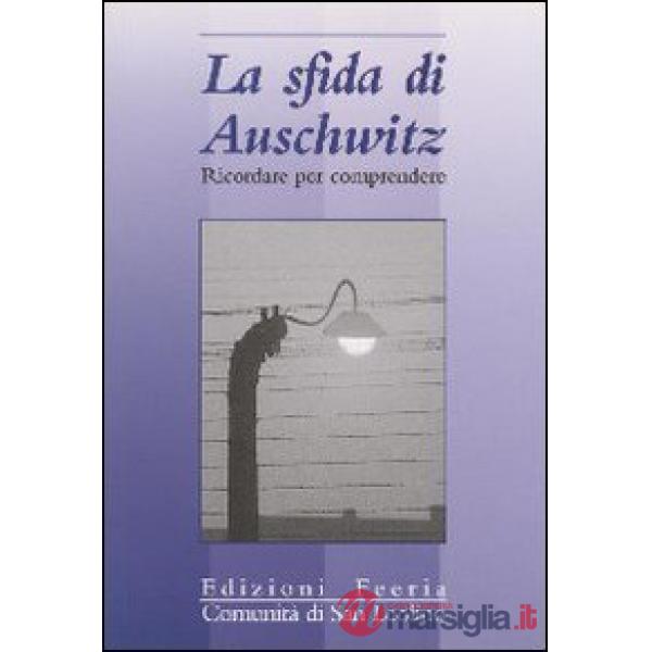 Sfida di Auschwitz. Ricordare per comprendere (La)