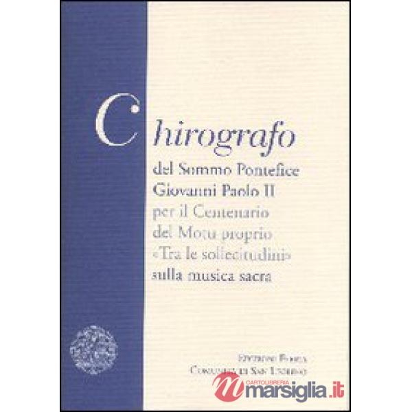 Chirografo del Sommo Pontefice Giovanni Paolo II per il centenario del Motu proprio «Tra le sollecitudini» sulla musica sacra