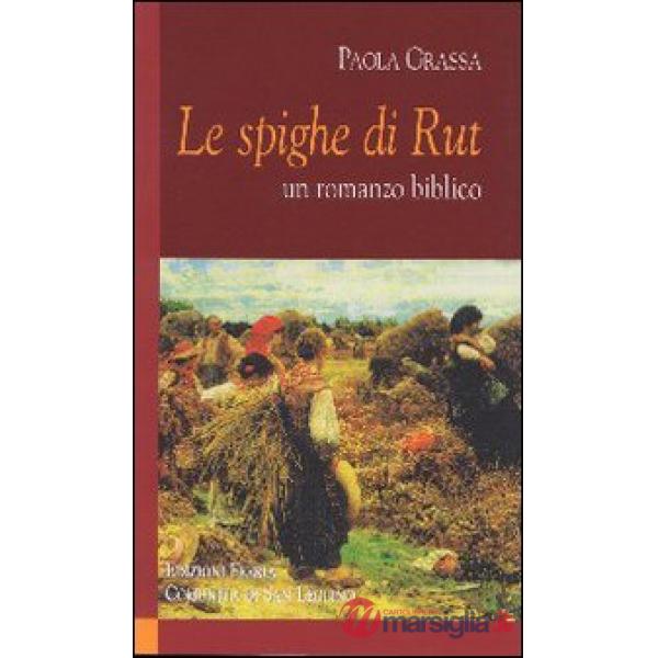 Spighe di Rut. Un romanzo biblico (Le)