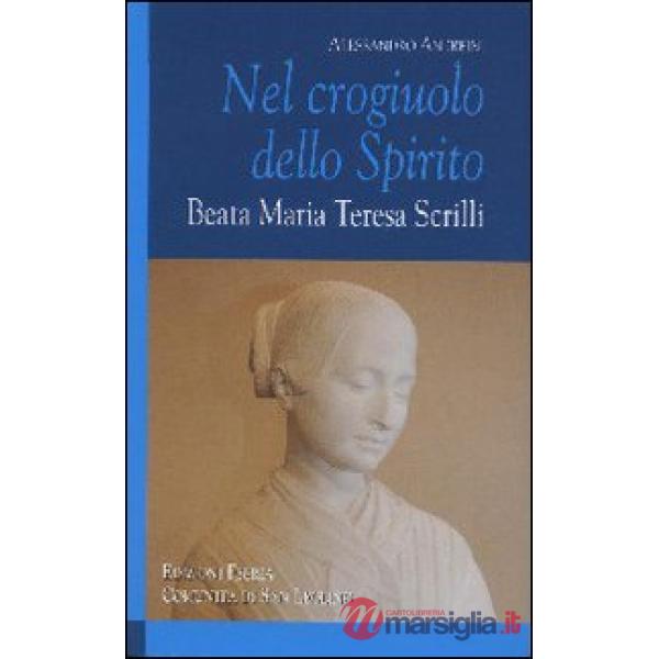 Nel crogiuolo dello Spirito. Beata Maria Teresa Scrilli