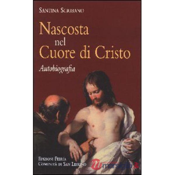 Nascosta nel cuore di Cristo. Autobiografia