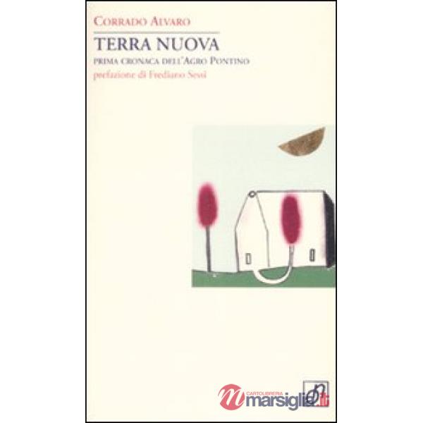 Terra nuova. Prima cronaca dell'Agro Pontino