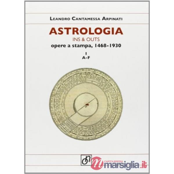Astrologia ins & outs. Opere a stampa 1468-1930