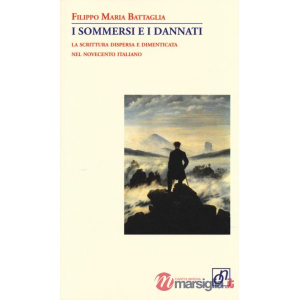 Sommersi e i dannati. La scrittura dispersa e dimenticata nel Novecento italiano (I)