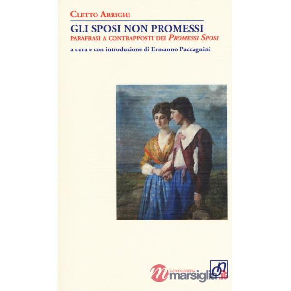 Sposi non promessi. Parafrasi a contrapposti dei Promessi sposi (Gli)