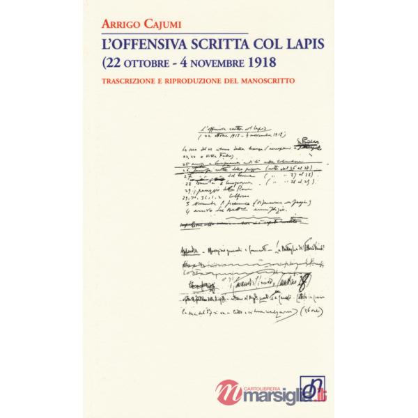 Offensiva scritta col lapis (22 ottobre-4 novembre 1918). Trascrizione e riproduzione del manoscritto (L')