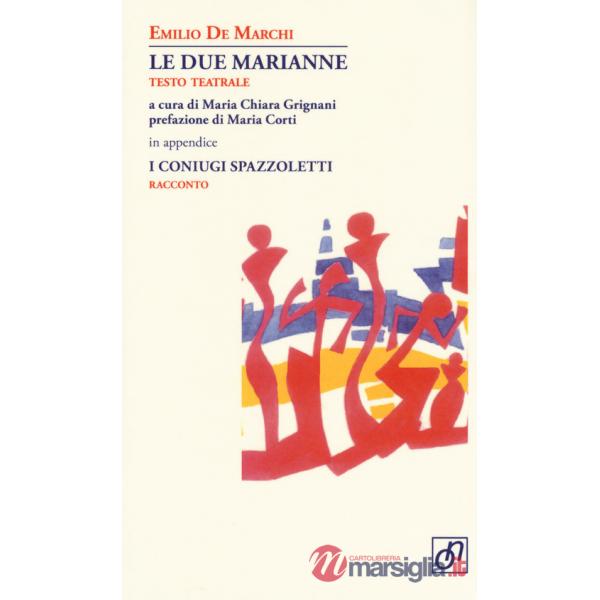 Due Marianne. In appendice: I coniugi Spazzoletti (Le)