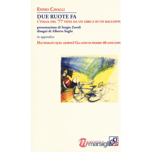 Due ruote fa. L'Italia del '77 vista da un giro e in un racconto