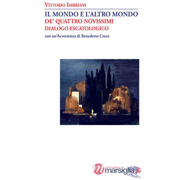 Mondo e l'altro mondo. De' quattro novissimi. Dialogo escatologico (Il)