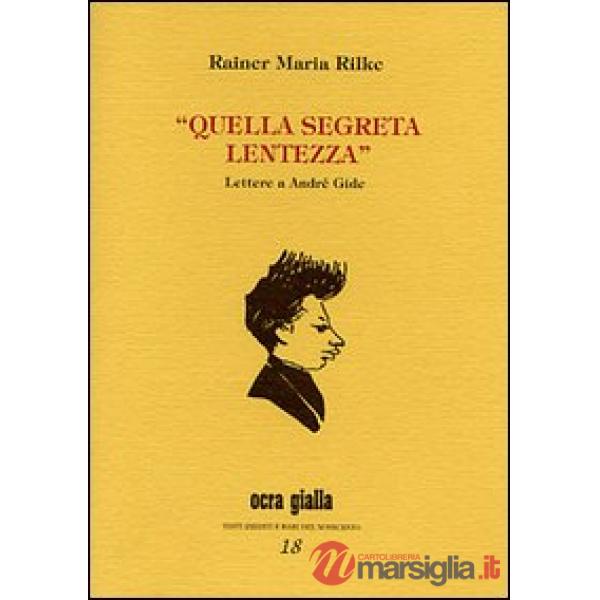 Quella segreta lentezza. Lettere a André Gide