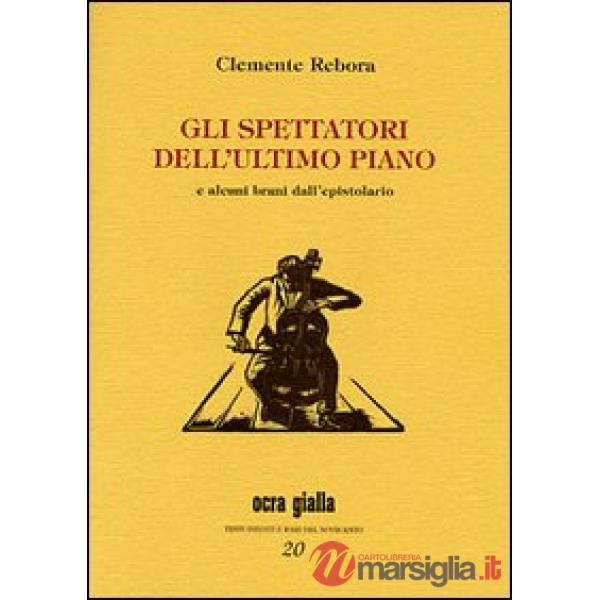 Spettatori dell'ultimo piano e alcuni brani dell'epistolario (Gli)