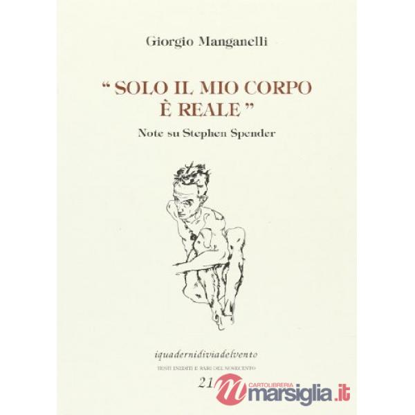 Solo il mio corpo è reale. Note su Stephen Spender