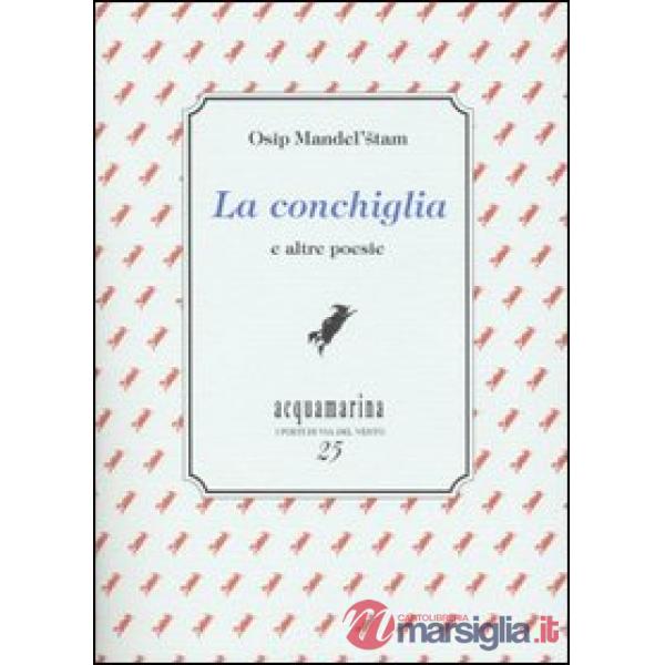 Conchiglia e altre poesie (La)