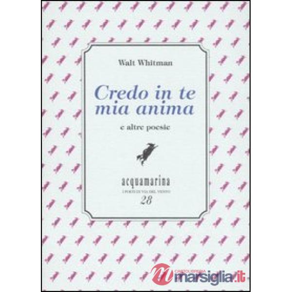 Credo in te mia anima e altre poesie