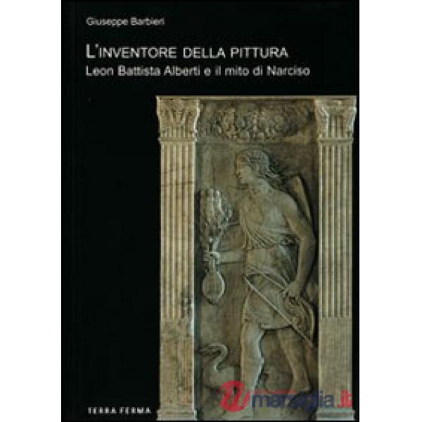 Inventore della pittura. Leon Battista Alberti e il mito di Narciso (L')